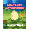 Dinosaur Adventures Coloring Book - Paperback