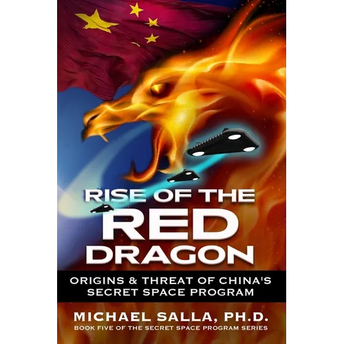 Rise of the Red Dragon: Origins & Threat of Chiina's Secret Space Program - Paperback