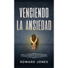 Venciendo la ansiedad: Cómo la ansiedad te está matando y lo que puedes hacer al respecto - Hardcover