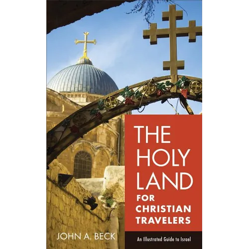 The Holy Land for Christian Travelers: An Illustrated Guide to Israel - Paperback