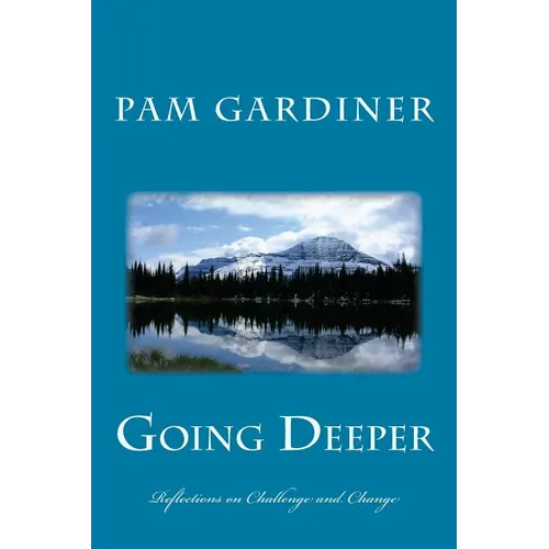 Going Deeper: Reflections on Challenge and Change - Paperback