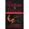 Victoria of Dallas: How One Woman Learned to Give Men Exactly What They Wanted Before Discovering How to Give Herself Exactly What She Needed - Hardcover