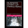 Business Start-Up: FRANCHISING: Franchising a Business Guide for Beginners - Paperback