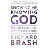Knowing Me, Knowing God: Six Theological Keys to Scripture - Paperback