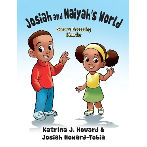 Josiah and Naiyah's World: Sensory Processing Disorder - Hardcover