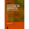 Fictions of Dementia: Narrative Modes of Presenting Dementia in Anglophone Novels - Hardcover
