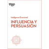 Influencia Y Persuasión. Serie Inteligencia Emocional HBR (Influence and Persuasion Spanish Edition) - Paperback