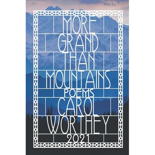 More Grand Than Mountains: A Celebration of Life, Love and The Human Spirit - Paperback