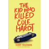 The Kid Who Killed Cole Hardt - Paperback