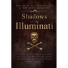 Shadows of the Illuminati: The Religious, Financial and Political Beliefs of the Secret Government & The New World Order Conspiracy - Paperback