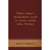 What Today's Methodists Need to Know about John Wesley - Paperback