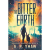 The Bitter Earth: A Post-Apocalyptic Medical Thriller - Paperback