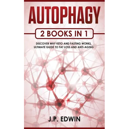 Autophagy: 2 Books in 1 - Discover Why Keto and Fasting Works, Ultimate Guide to Fat Loss and Anti-Aging - Paperback