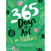 365 Days of Art in Nature: Find Inspiration Every Day in the Natural World - Paperback