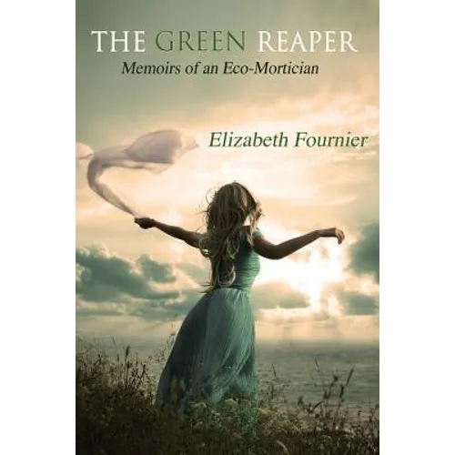 The Green Reaper: Memoirs of an Eco-Mortician - Paperback
