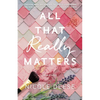 All That Really Matters - Hardcover
