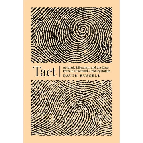 Tact: Aesthetic Liberalism and the Essay Form in Nineteenth-Century Britain - Paperback