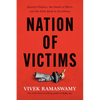 Nation of Victims: Identity Politics, the Death of Merit, and the Path Back to Excellence - Hardcover