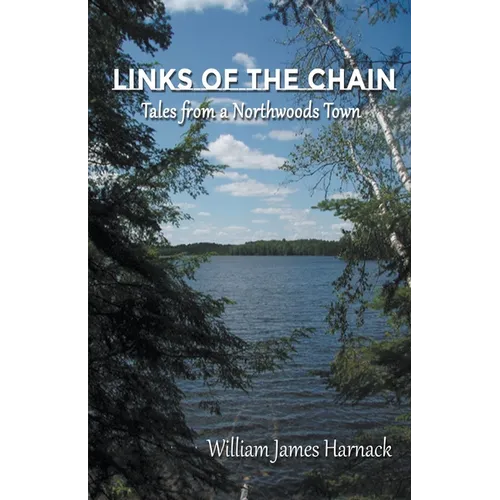 Links of the Chain: Tales from a Northwoods Town - Paperback