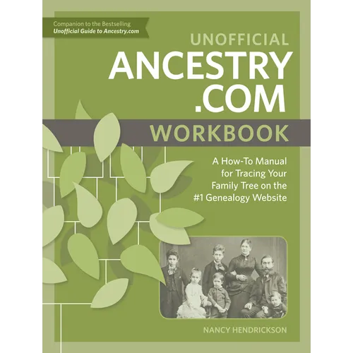 Unofficial Ancestry.com Workbook: A How-To Manual for Tracing Your Family Tree on the #1 Genealogy Website - Paperback
