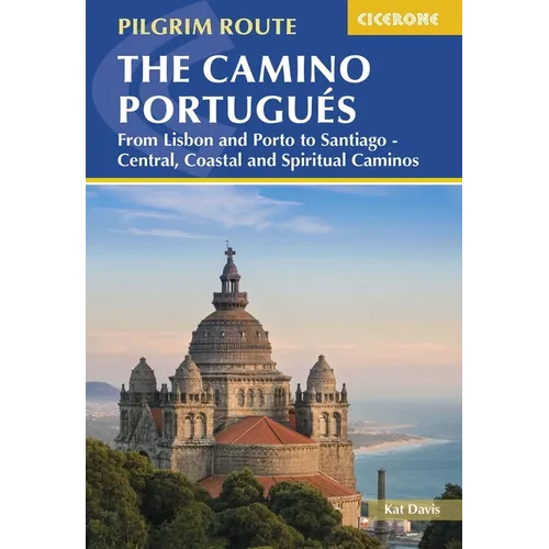 The Camino Portugués: From Lisbon and Porto to Santiago - Central, Coastal and Spiritual Caminos - Paperback