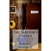 The Janitor's Closet: How to Get in the Janitorial Biz and Stay There! - Paperback