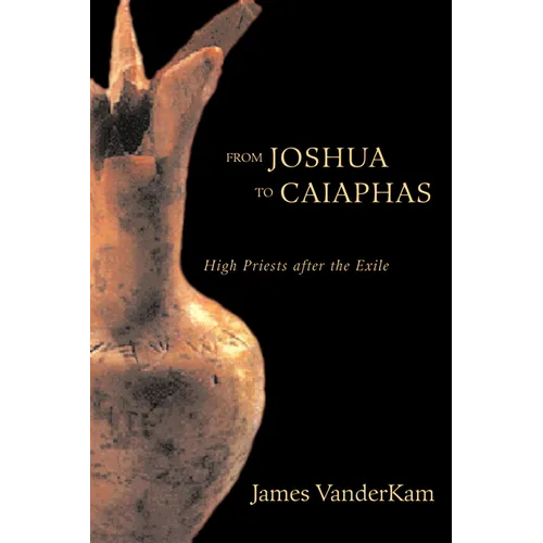 From Joshua to Caiaphas: High Priests After the Exile - Hardcover