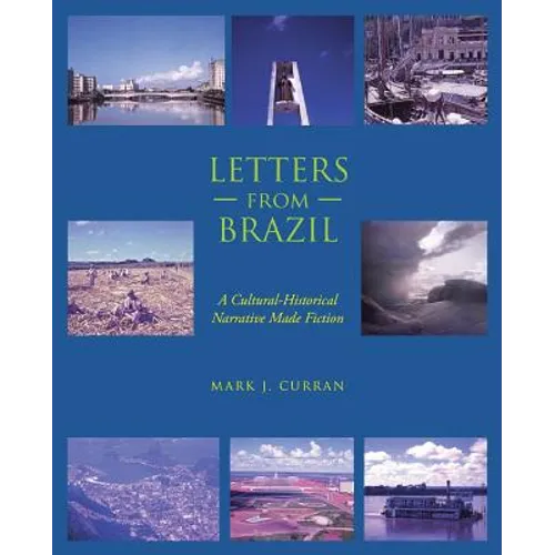 Letters from Brazil: A Cultural-Historical Narrative Made Fiction - Paperback