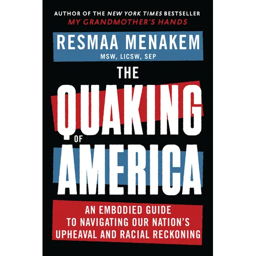The Quaking of America: An Embodied Guide to Navigating Our Nation's Upheaval and Racial Reckoning - Paperback