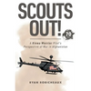 Scouts Out!: A Kiowa Warrior Pilot's Perspective of War in Afghanistan - Paperback