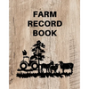 Farm Record Keeping Log Book: Farm Management Organizer, Journal Record Book, Income and Expense Tracker, Livestock Inventory Accounting Notebook, Equ - Paperback
