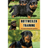 Rottweiler Training: Your Guide to Raising This Loyal Breed: How To Raise A Rottweiler? - Paperback