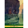A Key into the Language of America: The First Book of Native American Languages, Dating to 1643 - With Accounts of the Tribes' Culture, Wars, Folklore - Paperback