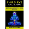 Third Eye Awakening: An Essential Guide to Opening Your Third Eye Awakening(A Guided Meditation Manual to Expand Mind Power) - Paperback