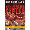 Tim Grunhard: View from the Center: My Football Life and the Rebirth of Chiefs Kingdom - Paperback