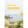 Discovering YELLOWKNIFE 2024: Unveiling the Northern Jewel of Canada's Northwest Territories. - Paperback