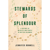 Stewards of Splendour: A History of Wildlife and People in British Columbia - Paperback