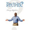 What Are You, Stupid? - Paperback
