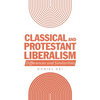 Classical and Protestant Liberalism: Differences and Similarities - Hardcover