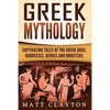 Greek Mythology: Captivating Tales of the Greek Gods, Goddesses, Heroes and Monsters - Paperback