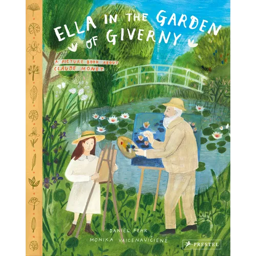 Ella in the Garden of Giverny: A Picture Book about Claude Monet - Hardcover