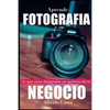 Aprende Fotografía y su Negocio: Lo que otros Fotógrafos no te quieren decir. - Paperback
