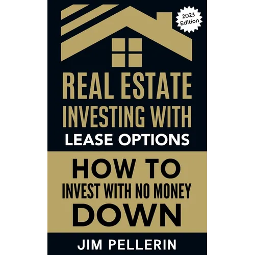 Real Estate Investing with Lease Options - Investing in Real Estate with No Money Down - Paperback