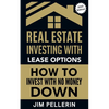 Real Estate Investing with Lease Options - Investing in Real Estate with No Money Down - Paperback