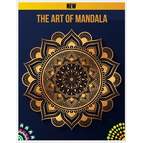 The Art of Mandala: Mandalas to Color, Adult Coloring Book Featuring Calming Mandalas design, Meditation Books, Mandalas & Patterns Colori - Paperback