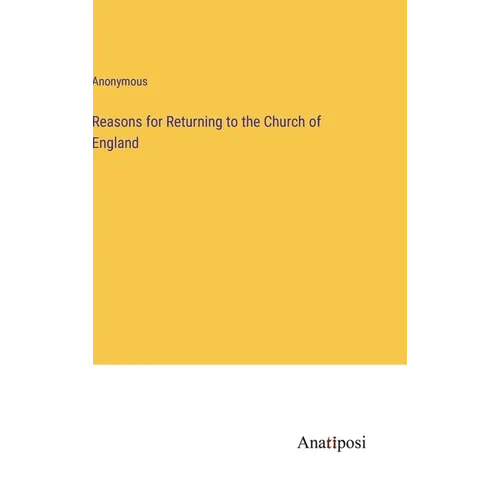 Reasons for Returning to the Church of England - Hardcover