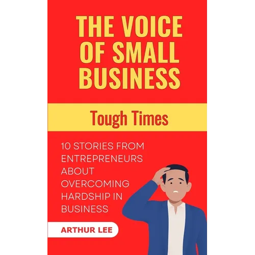 The Voice of Small Business: Tough Times - Paperback