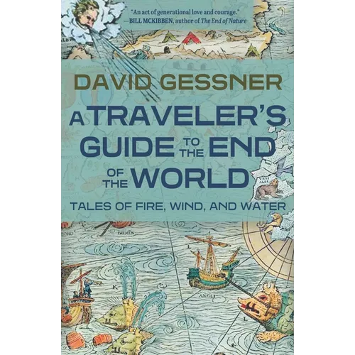 A Traveler's Guide to the End of the World: Tales of Fire, Wind, and Water - Paperback