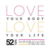 Love Your Body Love Your Life: 52 Tips That Will Radically Improve Your Health - Paperback