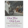 Our Way and Our Life: Christ in His Mysteries - Paperback
